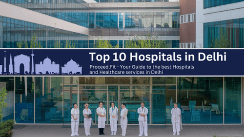 https://www.proceed.fit/uploads/top_10_hospitals_in_Delhi_Blog_banner.png